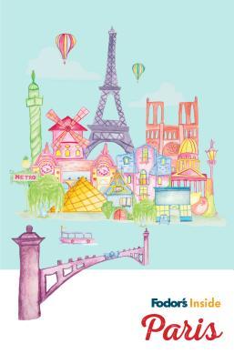 Fodor's Inside Paris (Full-color Travel Guide)