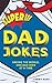 Super Dad Jokes: Over 500 Super Bad Dad Jokes for Every Joke Book Hero, the Perfect Christmas Gag Gift!