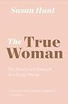 The True Woman: T...
