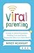 Viral Parenting: A Guide to...