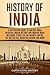 History of India: A Captivating Guide to Ancient India, Medieval Indian History, and Modern India Including Stories of the Maurya Empire, the British Raj, ... Gandhi, and More (Exploring India’s Past)