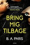 Bring mig tilbage by B.A. Paris