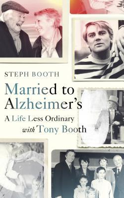 Married to Alzheimer's: A Life Less Ordinary with Tony Booth