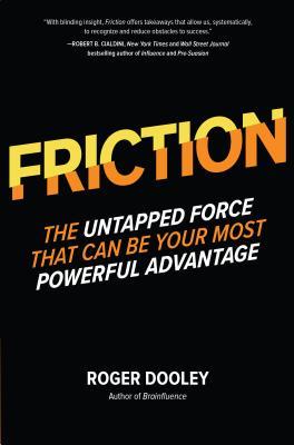 FRICTION―The Untapped Force That Can Be Your Most Powerful Advantage (Hardcover)