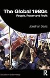 The Global 1980s: People, Power and Profit (Decades in Global History)