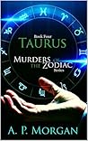Taurus (Murders of the Zodiac, #4) Taurus (Murders of the Zodiac, #4)