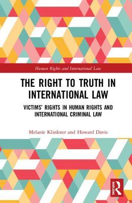 The Right to The Truth in International Law (Human Rights and International Law)