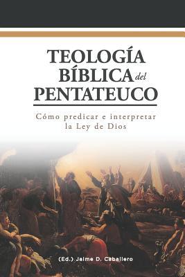 Teologia Biblica del Pentateuco: Como predicar e interpretar la Ley de Dios (Biblioteca de Estudios Bíblicos) (Spanish Edition)