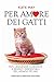 Per amore dei gatti (Italian Edition)