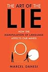 Art of the Lie: How the Manipulation of Language Affects Our Minds
