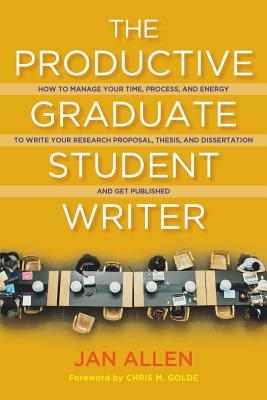 The Productive Graduate Student Writer: How to Manage Your Time, Process, and Energy to Write Your Research Proposal, Thesis, and Dissertation and Get Published (ebook)