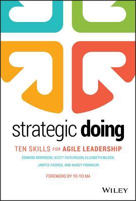 Strategic Doing: Ten Skills for Agile Leadership (Kindle Edition)