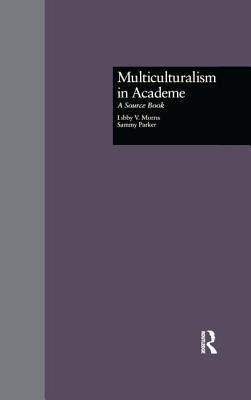 Multiculturalism in Academe: A Source Book (Source Books on Education)