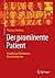 Der prominente Patient: Krankheiten berühmter Persönlichkeiten (German Edition)