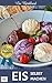 Eis selbst machen: mit mehr als 100 kreativen Familienrezepten (German Edition)