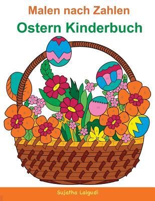 Malen nach Zahlen: Ostern Kinderbuch: Mein buntes Malbuch Ostern + BONUS: 26 kostenlose Malvorlagen zum Ausmalen (German Edition)
