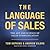 The Language of Sales: The Art and Science of Sales Communication