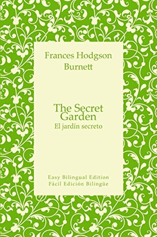 The Secret Garden - El jardín secreto - English to Spanish – Inglés a español: Easy Bilingual Edition - Fácil Edición Bilingüe (Kindle Edition)