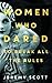 The Women Who Dared: To Break All the Rules