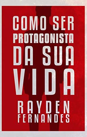 Como ser Protagonista da sua vida: Um guia prático para a sua transformação (Portuguese Edition)