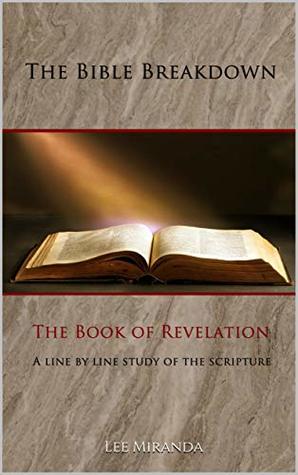 The Bible Breakdown: The Book of Revelation: A line by line study of