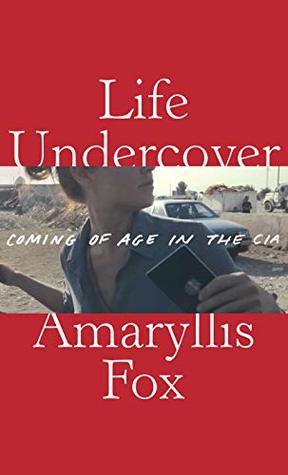 Life Undercover: Coming of Age in the CIA