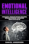 Emotional Intelligence: 2 Manuscripts - Introducing Emotional Intelligence, Introducing Psychology - Why do people behave the way they do? (Mastery Emotional Intelligence and Soft Skills Book 12)