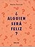 ¿Alguien será feliz?