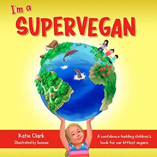 I'm a Supervegan: A Confidence-Building Children's Book for Our Littlest Vegans (Kindle Edition)
