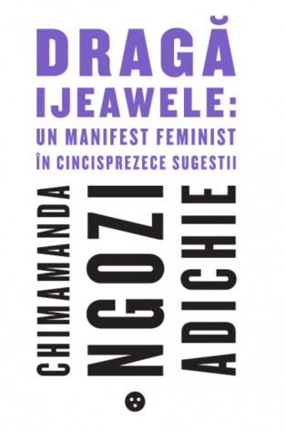 Dragă Ijewawele: un manifest feminist în cincisprezece sugestii