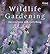 Wildlife Gardening: For Eve...