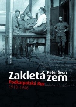 Zakletá zem - Podkarpatská Rus 1918 - 1946 (Hardcover)