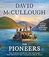The Pioneers: The Heroic Story of the Settlers Who Brought the American Ideal West