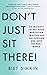 Don't Just Sit There!: 44 I...