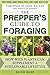 The Prepper's Guide to Foraging: How Wild Plants Can Supplement a Sustainable Lifestyle, Revised and Updated, Second Edition