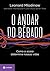 O Andar do Bebado. Como o acaso determina nossas vidas. by Mlodinow