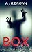 Box by A.K.  Brown