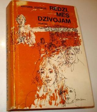 Redzi, mēs dzīvojam
