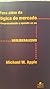 Para além da lógica do mercado: comprendendo e opondo-se ao neoliberalismo