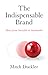 The Indispensable Brand: Move from Invisible to Invaluable