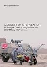A Society of Intervention. An Essay on Conflicts in Afghanistan and other Military Interventions