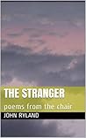 The Stranger: poems from the chair