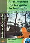 A los muertos no les gusta la fotografía (Lecturas De Espanol) (Spanish Edition)