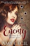 Loving the Enemy (Enemy Duet, #2)