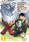 Campfire Cooking in Another World with My Absurd Skill by Ren Eguchi