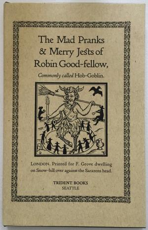 The Mad Pranks and Merry Jests of Robin Goodfellow, commonly called Hobgoblin