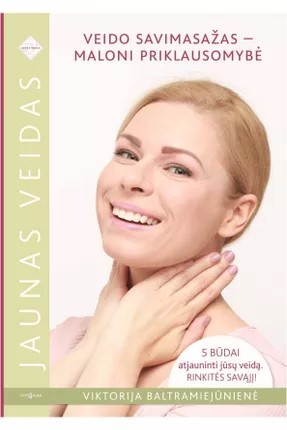 Jaunas veidas: veido savimasažas – maloni priklausomybė (Hardcover)