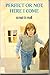 Perfect or Not, Here I Come by Kristi Holl