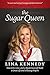 The Sugar Queen by Lina Kennedy The Sugar Queen by Lina Kennedy