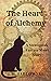 The Heart of Alchemy : A St...